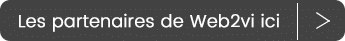 Les partenaires de Web2vi en cliquant ici