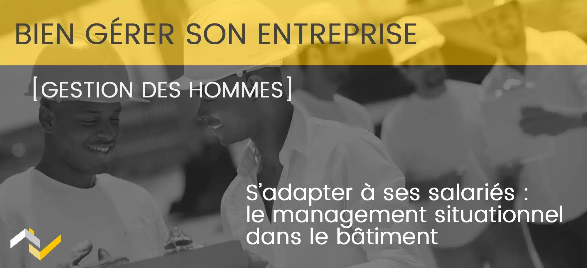 Adapter son type de management dans les entreprises du bâtiment