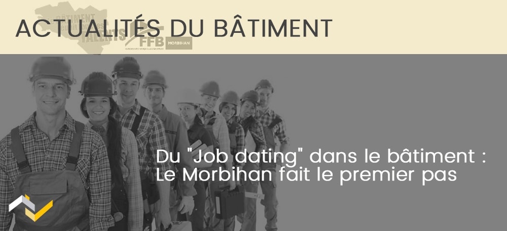 Du « Job dating » dans le bâtiment : Le Morbihan fait le premier pas