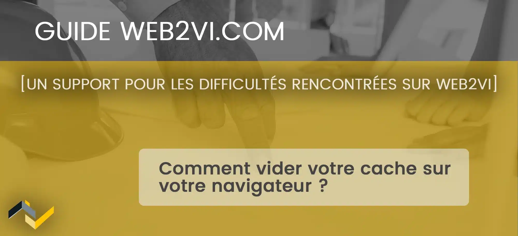 Vider votre cache à la suite d’un message d’erreur sur Web2vi.com