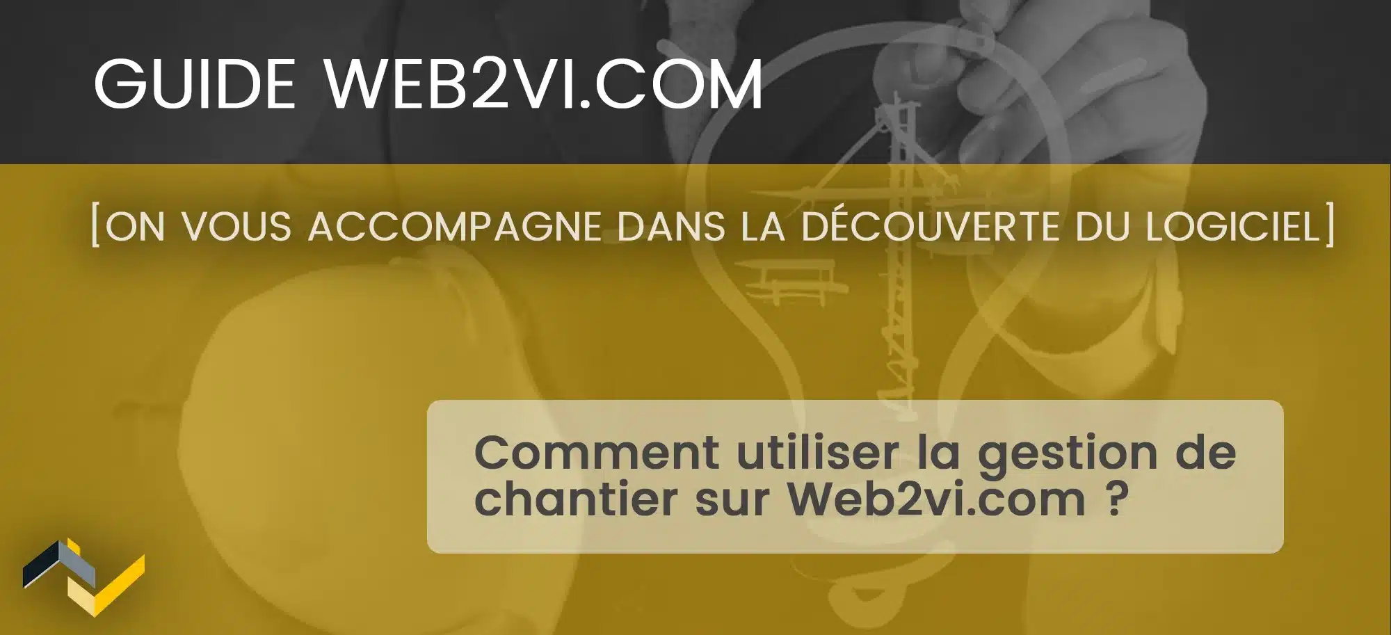 Comment utiliser la gestion de chantier sur Web2vi.com ?