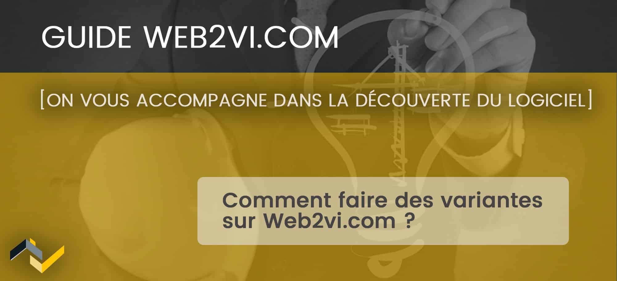 Comment faire des variantes sur Web2vi.com ?