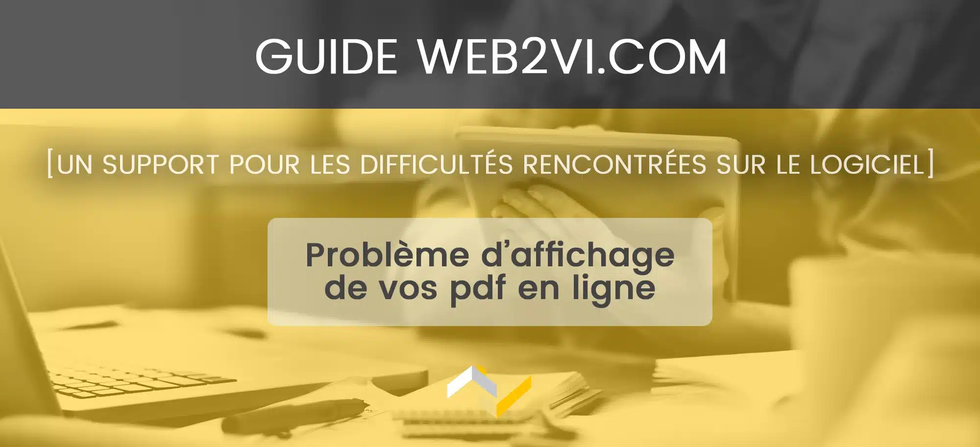 Vignette Comment faire si vous ne réussissez pas à visualiser vos documents Web2vi en pdf ?