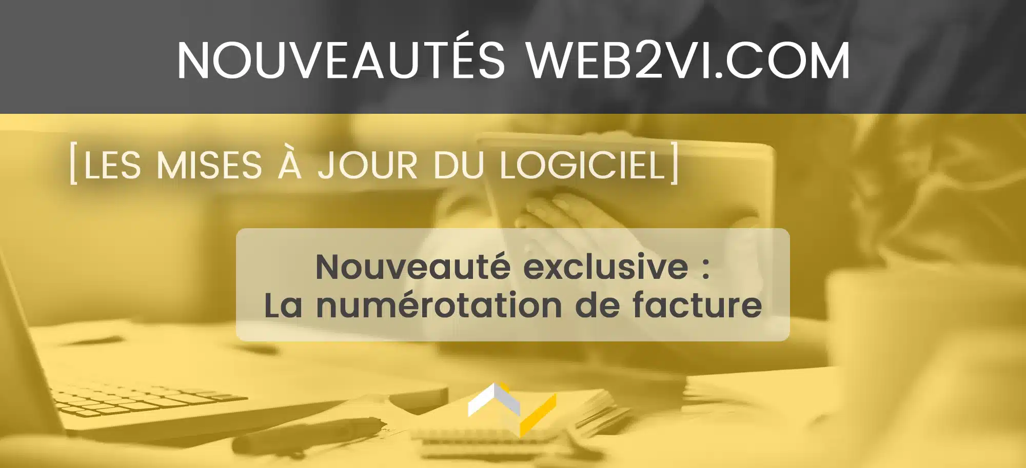 Nouveauté Web2vi : Le numéro unique sur les factures Web2vi